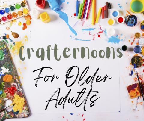 Art supplies and the title 'Crafternoons of Older Adults'