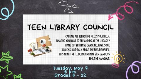 An event poster for a Teen Library Council meeting at a library, inviting teens to share their ideas for future activities and programs. The event is scheduled for Tuesday, May 7, at 6:00 p.m. for grades 6 to 12. The poster has a chalkboard background with doodles of stars, light bulbs, and other decorative elements in green, pink, purple, and blue.