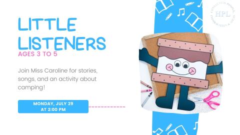 Flyer for 'Little Listeners' event on Monday, July 29 at 2:00 PM featuring stories, songs, and an activity about camping for ages 3 to 5 with Miss Caroline.