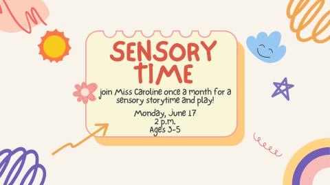 Flyer for 'Sensory Time' event on Monday, June 17 at 2:00 PM for ages 3 to 5, inviting children to join Miss Caroline once a month for sensory storytime and play.