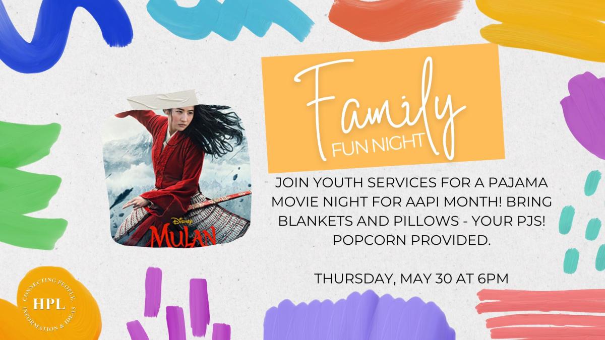 An event poster for a Family Fun Night pajama movie night featuring Asian American and Pacific Islander (AAPI) Month. The poster invites people to bring blankets and pillows to watch a movie, with popcorn provided. It shows a movie still from the live-action film "Mulan" and indicates the event will take place on Thursday, May 30 at 6 PM.