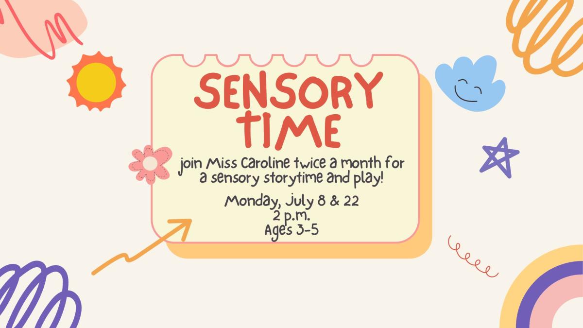 Flyer for 'Sensory Time' events on Monday, July 8 and 22 at 2:00 PM for ages 3 to 5, inviting children to join Miss Caroline twice a month for sensory storytime and play.